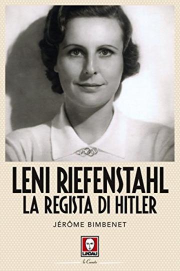 Leni Riefenstahl: La regista di Hitler
